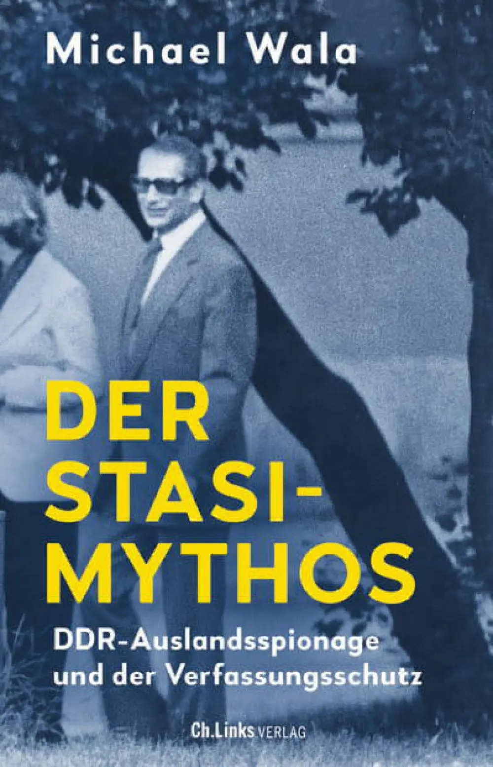 Cover von "Der Stasi-Mythos" von Michael Wala