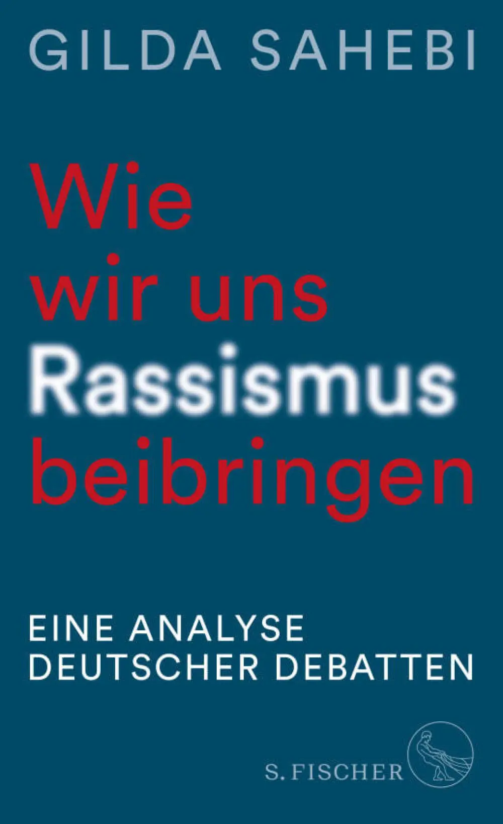 Buchcover: Gilda Sahebi: Wie wir uns Rassismus beibringen.