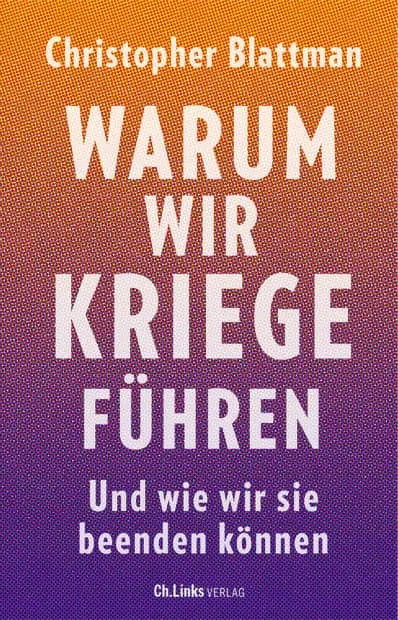 Buchcover: Warum wir Kriege führen von Christopher Blattman