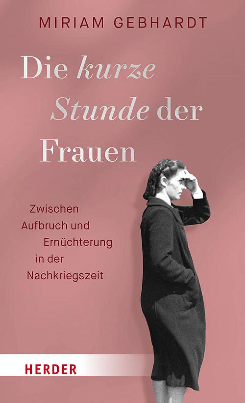 Miriam Gebhardt: "Die kurze Stunde der Frauen" Buchcover von "Die kurze Stunde der Frauen"