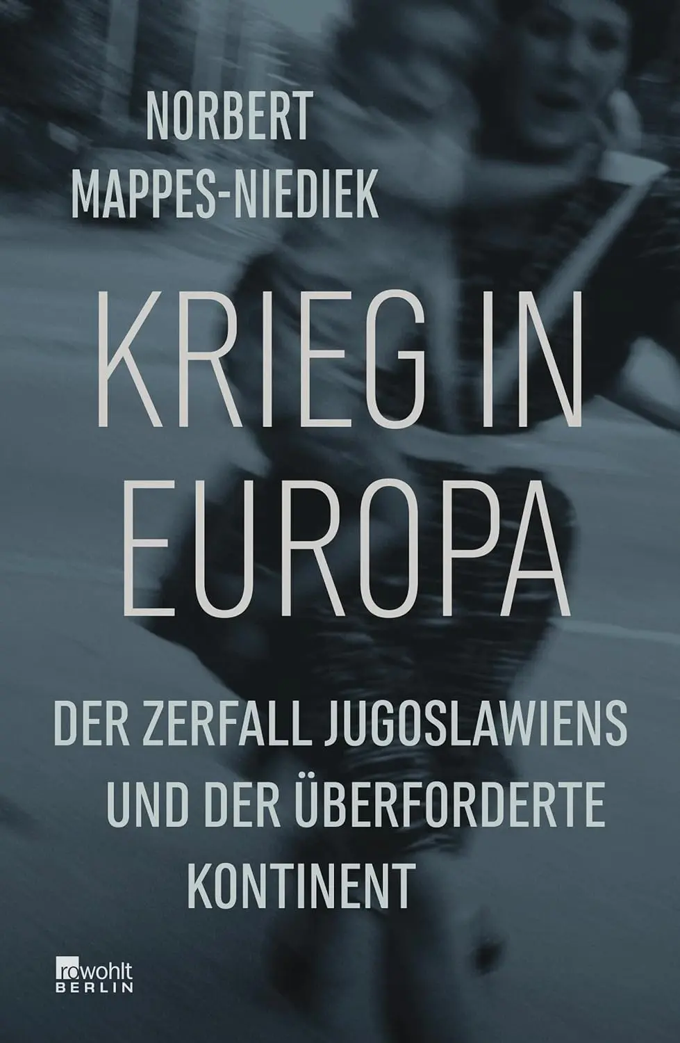 Buchcover: Krieg in Europa von Norbert Mappes-Niediek Buchcover: Krieg in Europa von Norbert Mappes-Niediek